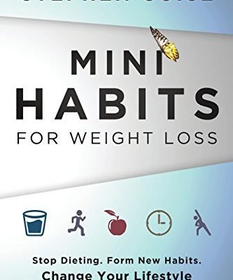 Mini Habits for Weight Loss: Stop Dieting. Form New Habits. Change Your Lifestyle Without Suffering.