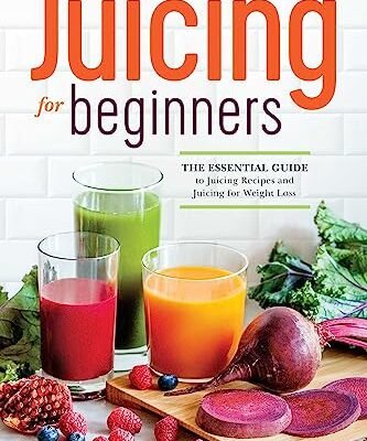 Juicing for Beginners: The Essential Guide to Juicing Recipes and Juicing for Weight Loss